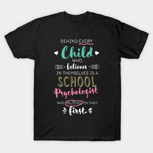 Great School Psychologist who believed - Appreciation Quote T-Shirt by BetterManufaktur